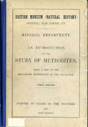 [Gutenberg 47147] • An Introduction to the Study of Meteorites / With a List of the Meteorites Represented in the Collection